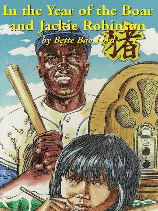 Title details for In the Year of the Boar and Jackie Robinson by Bette Bao Lord - Wait list